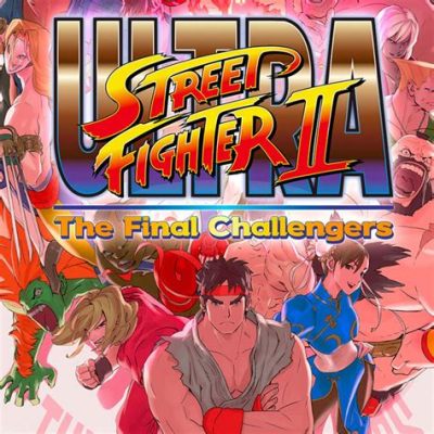  Ultra Street Fighter II: The Final Challengers! Een tijdloze klassieker met een futuristische twist